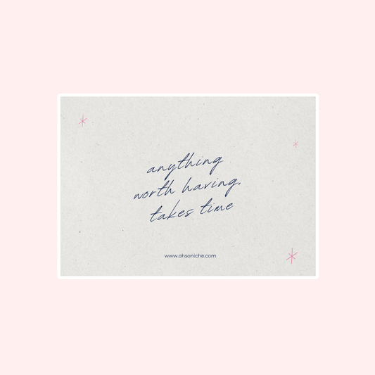 Anything worth having takes time Card