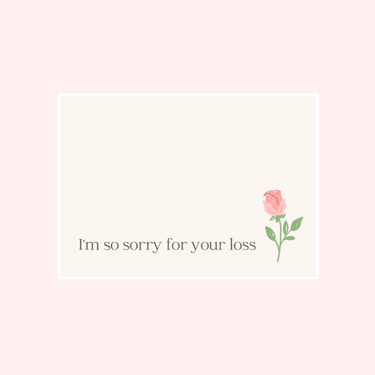 I'm So Sorry For Your Loss Card
