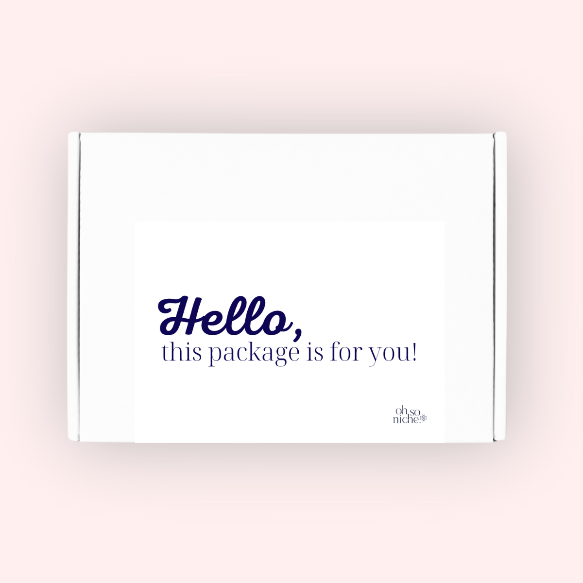 Hello, this Package is for you Box