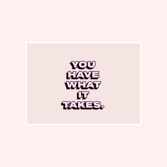 You Have What It Takes Card