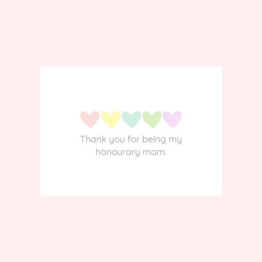 Thank you for being my honourary mom Card