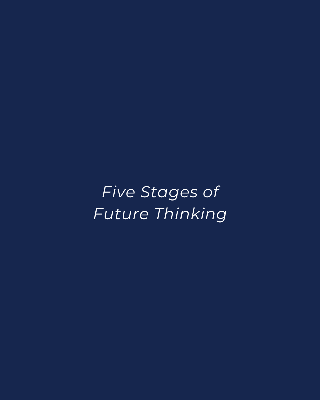 How to reverse engineer your goal through 5 stages of future thinking