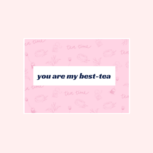 You Are My Best-Tea Card