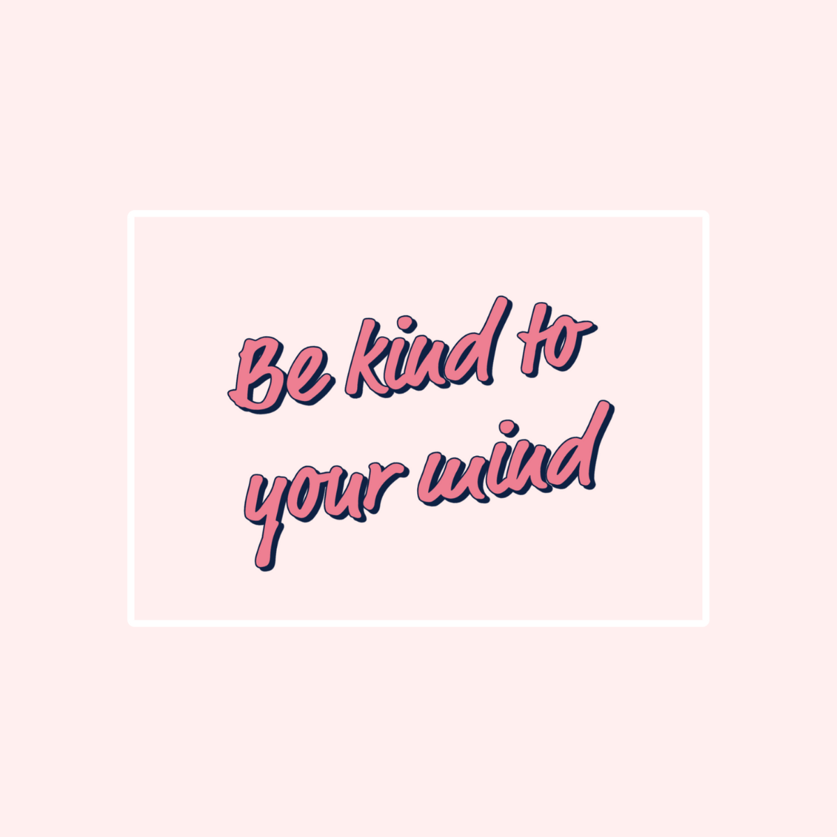 Be Kind To Your Mind Card