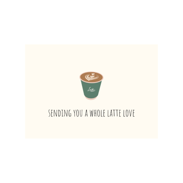Sending You A Whole Latte Love Card